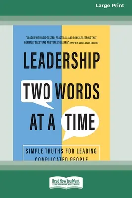 Liderazgo Dos palabras a la vez: Verdades sencillas para liderar a personas complicadas [Edición en letra grande de 16 pt.] - Leadership Two Words at a Time: Simple Truths for Leading Complicated People [Large Print 16 Pt Edition]