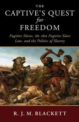 La búsqueda de la libertad del cautivo: Esclavos fugitivos, la Ley de Esclavos Fugitivos de 1850 y la política de la esclavitud. - The Captive's Quest for Freedom: Fugitive Slaves, the 1850 Fugitive Slave Law, and the Politics of Slavery