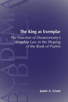El rey como ejemplo: La función de la ley de la realeza del Deuteronomio en el - The King as Exemplar: The Function of Deuteronomy's Kingship Law in the