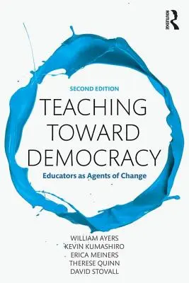 Enseñar para la democracia 2e: Los educadores como agentes del cambio - Teaching Toward Democracy 2e: Educators as Agents of Change