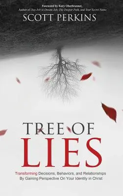 El árbol de las mentiras: Transformando Decisiones, Comportamientos y Relaciones Ganando Perspectiva Sobre Tu Identidad en Cristo - Tree of Lies: Transforming Decisions, Behaviors, and Relationships By Gaining Perspective On Your Identity in Christ