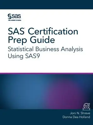 Guía de Preparación para la Certificación SAS: Statistical Business Analysis Using SAS9 - SAS Certification Prep Guide: Statistical Business Analysis Using SAS9