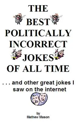 Los mejores chistes políticamente incorrectos de todos los tiempos - The Best Politically Incorrect Jokes Of All Time