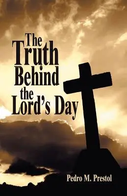 La verdad sobre el Día del Señor - The Truth Behind the Lord's Day
