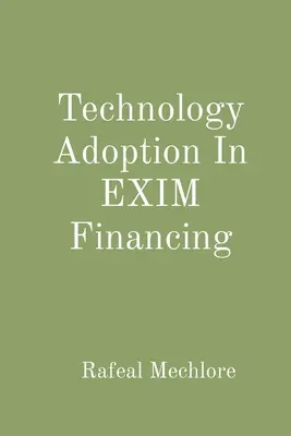 Adopción de tecnología en la financiación EXIM - Technology Adoption In EXIM Financing