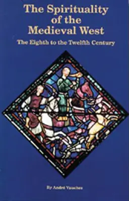 Espiritualidad del Occidente medieval: Del siglo VIII al XII - Spirituality of the Medieval West: The Eighth to the Twelfth Century