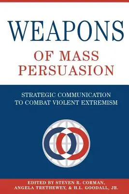 Armas de persuasión masiva: Comunicación estratégica para combatir el extremismo violento - Weapons of Mass Persuasion: Strategic Communication to Combat Violent Extremism