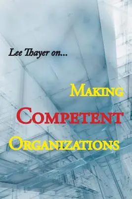 Cómo crear organizaciones competentes - Making Competent Organizations