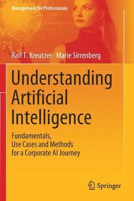 Comprender la Inteligencia Artificial: Fundamentos, casos de uso y métodos para un viaje corporativo de IA - Understanding Artificial Intelligence: Fundamentals, Use Cases and Methods for a Corporate AI Journey
