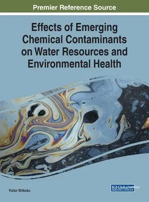 Efectos de los contaminantes químicos emergentes en los recursos hídricos y la salud ambiental - Effects of Emerging Chemical Contaminants on Water Resources and Environmental Health