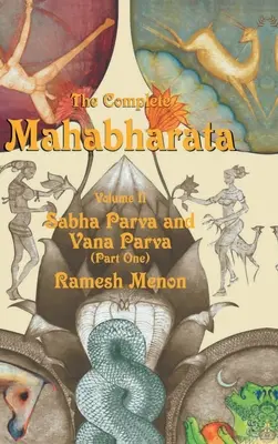 El Mahabharata completo - Volumen II: Sabha Parva y Vana Parva (Primera parte) - The Complete Mahabharata - Volume II: Sabha Parva and Vana Parva (Part One)