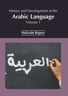 Historia y desarrollo de la lengua árabe: Volumen 1 - History and Development of the Arabic Language: Volume 1