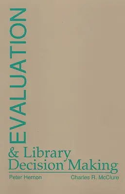 Evaluación y toma de decisiones en bibliotecas - Evaluation and Library Decision Making