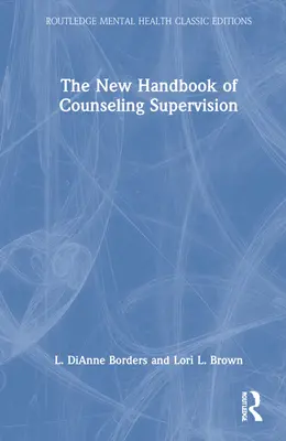 El Nuevo Manual de Supervisión Psicológica - The New Handbook of Counseling Supervision