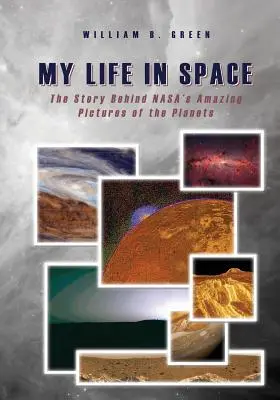 Mi vida en el espacio: La historia detrás de las asombrosas imágenes de los planetas de la NASA - My Life in Space: The Story Behind NASA's Amazing Pictures of the Planets