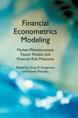 Financial Econometrics Modeling: Microestructura del mercado, modelos factoriales y medidas del riesgo financiero - Financial Econometrics Modeling: Market Microstructure, Factor Models and Financial Risk Measures