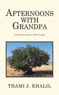 Tardes con el abuelo: Lecciones de vida del líder de una tribu - Afternoons with Grandpa: Life Lessons from a Tribe Leader