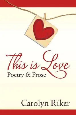 Esto es amor: Poesía y Prosa - This is Love: Poetry & Prose