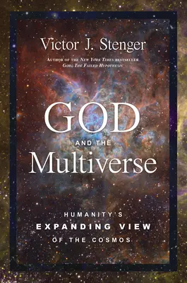 Dios y el multiverso: La expansión de la visión humana del cosmos - God and the Multiverse: Humanity's Expanding View of the Cosmos