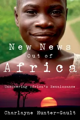 Nuevas noticias de África: Descubrir el renacimiento de África - New News Out of Africa: Uncovering Africa's Renaissance