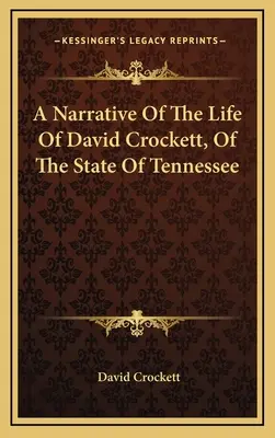 Narrativa de la vida de David Crockett, del estado de Tennessee - A Narrative Of The Life Of David Crockett, Of The State Of Tennessee