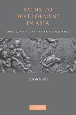 Caminos hacia el desarrollo en Asia: Corea del Sur, Vietnam, China e Indonesia - Paths to Development in Asia: South Korea, Vietnam, China, and Indonesia