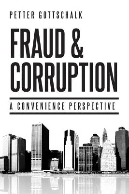 Fraude y corrupción: Una perspectiva de conveniencia - Fraud and Corruption: A Convenience Perspective