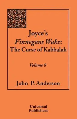 Finnegans Wake de Joyce: La maldición de la cábala Volumen 8 - Joyce's Finnegans Wake: The Curse of Kabbalah Volume 8