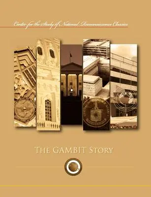 La historia del gambito (serie del Centro de Estudios de los Clásicos del Reconocimiento Nacional) - The Gambit Story (Center for the Study of National Reconnaissance Classics series)