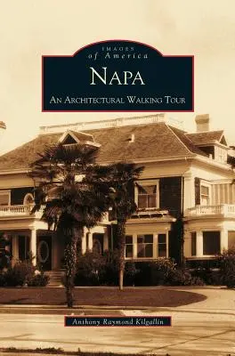Napa: Un recorrido arquitectónico a pie - Napa: An Architectural Walking Tour