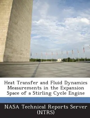 Transferencia de calor y mediciones de la dinámica de fluidos en el espacio de expansión de un motor de ciclo Stirling (Nasa Technical Reports Server (Ntrs)) - Heat Transfer and Fluid Dynamics Measurements in the Expansion Space of a Stirling Cycle Engine (Nasa Technical Reports Server (Ntrs))