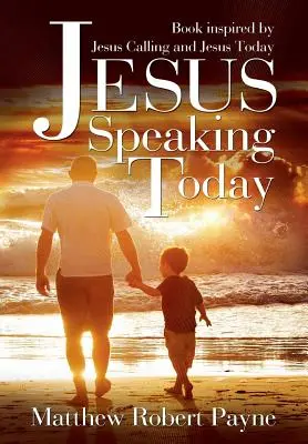 Jesús Habla Hoy: Libro Inspirado en Jesús Llama y Jesús Hoy - Jesus Speaking Today: Book Inspired by Jesus Calling and Jesus Today