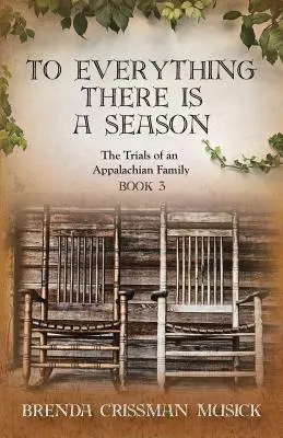 The Trials of an Appalachian Family Libro 3 - To Everything There is a Season The Trials of an Appalachian Family Book 3