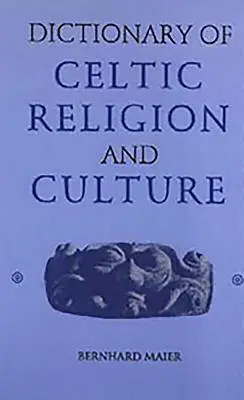 Diccionario de religión y cultura celtas - Dictionary of Celtic Religion and Culture