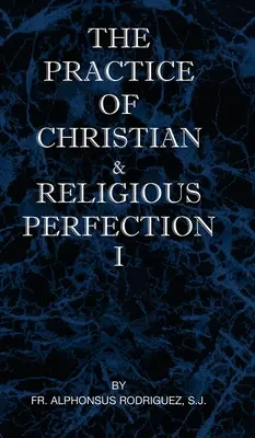 La práctica de la perfección cristiana y religiosa Vol. I - The Practice of Christian and Religious Perfection Vol I