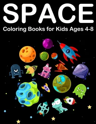 Libros para colorear del espacio para niños de 4 a 8 años: El espacio exterior para colorear con planetas, extraterrestres, naves espaciales y el sistema solar. - Space Coloring Books for Kids Ages 4-8: Amazing Outer space Coloring with Planets, Alien, Spaceship and Solar System