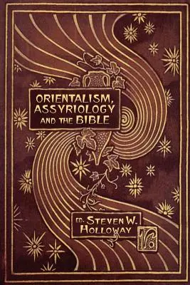 Orientalismo, asiriología y Biblia - Orientalism, Assyriology and the Bible