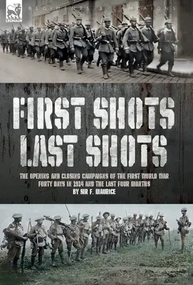 Primeros disparos, últimos disparos: Campañas inaugural y final de la Primera Guerra Mundial - First Shots, Last Shots: The Opening and Closing Campaigns of the First World War