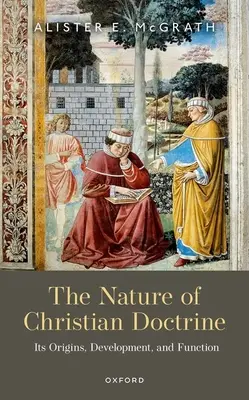 La naturaleza de la doctrina cristiana: Sus orígenes, desarrollo y función - The Nature of Christian Doctrine: Its Origins, Development, and Function