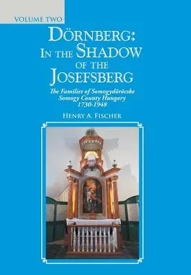 Drnberg: a la sombra del Josefsberg: Las familias del condado húngaro de Somogydrcske 1730-1948 - Drnberg: in the Shadow of the Josefsberg: The Families of Somogydrcske Somogy County Hungary 1730-1948