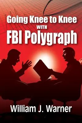 De rodillas con el polígrafo del FBI - Going Knee to Knee with FBI Polygraph