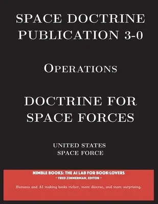 Publicación de Doctrina Espacial 3-0 Operaciones: Doctrina para las Fuerzas Espaciales - Space Doctrine Publication 3-0 Operations: Doctrine for Space Forces