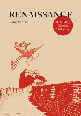 Renacimiento: La reconstrucción de la civilización china - Renaissance: Rebuilding Chinese Civilization