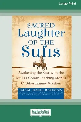 La risa sagrada de los sufíes: Despertando el Alma con las Historias Cómicas de Enseñanza del Mulla y Otra Sabiduría Islámica [Standard Large Print 16 Pt Editio - Sacred Laughter of the Sufis: Awakening the Soul with the Mulla's Comic Teaching Stories and Other Islamic Wisdom [Standard Large Print 16 Pt Editio