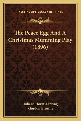 El huevo de la paz y un juego de mimos navideño (1896) - The Peace Egg And A Christmas Mumming Play (1896)