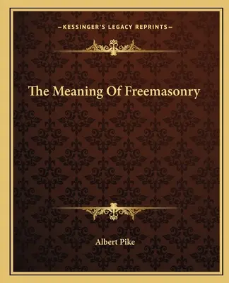 El significado de la masonería - The Meaning Of Freemasonry