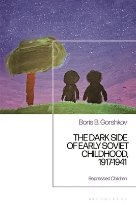 El lado oscuro de la primera infancia soviética, 1917-1941: La tragedia de los niños - The Dark Side of Early Soviet Childhood, 1917-1941: Children's Tragedy
