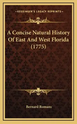 Historia Natural Concisa De Florida Oriental Y Occidental (1775) - A Concise Natural History Of East And West Florida (1775)