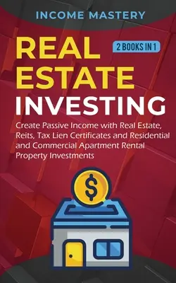 Inversión inmobiliaria: 2 libros en 1: Crear ingresos pasivos con bienes raíces, Reits, certificados de gravamen fiscal y residencial y comercial Apar - Real Estate investing: 2 books in 1: Create Passive Income with Real Estate, Reits, Tax Lien Certificates and Residential and Commercial Apar