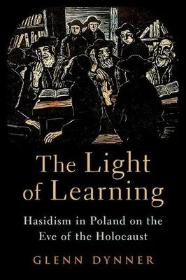 La luz del aprendizaje: El jasidismo en Polonia en vísperas del Holocausto - The Light of Learning: Hasidism in Poland on the Eve of the Holocaust